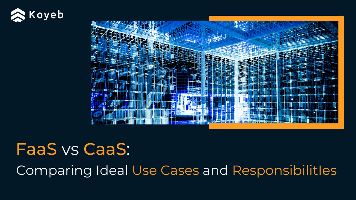 FaaS vs CaaS: Comparing Use Cases and Responsibilities