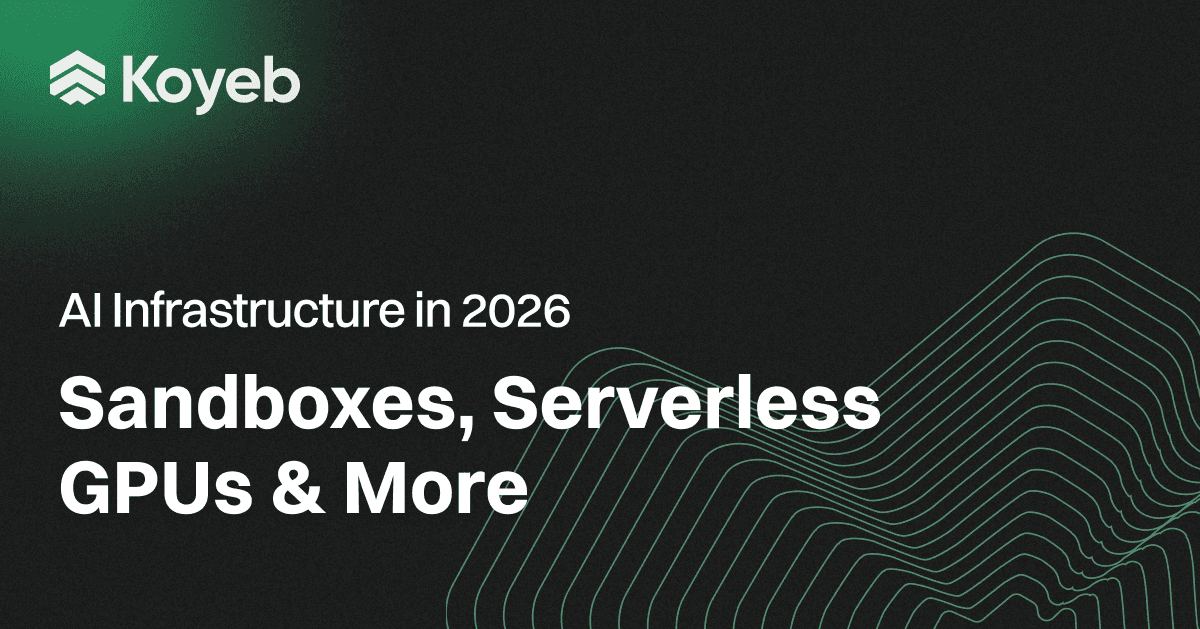Serverless AI Infrastructure Going into 2026: Sandboxes, GPUs, and More