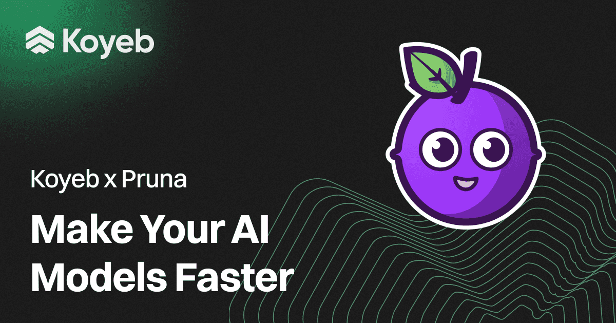 Achieve 5x Faster Inference Speeds on Serverless GPUs with Pruna AI and Koyeb