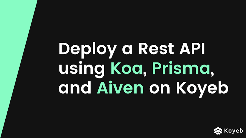 Deploy a Rest API using Koa, Prisma, and Aiven on Koyeb