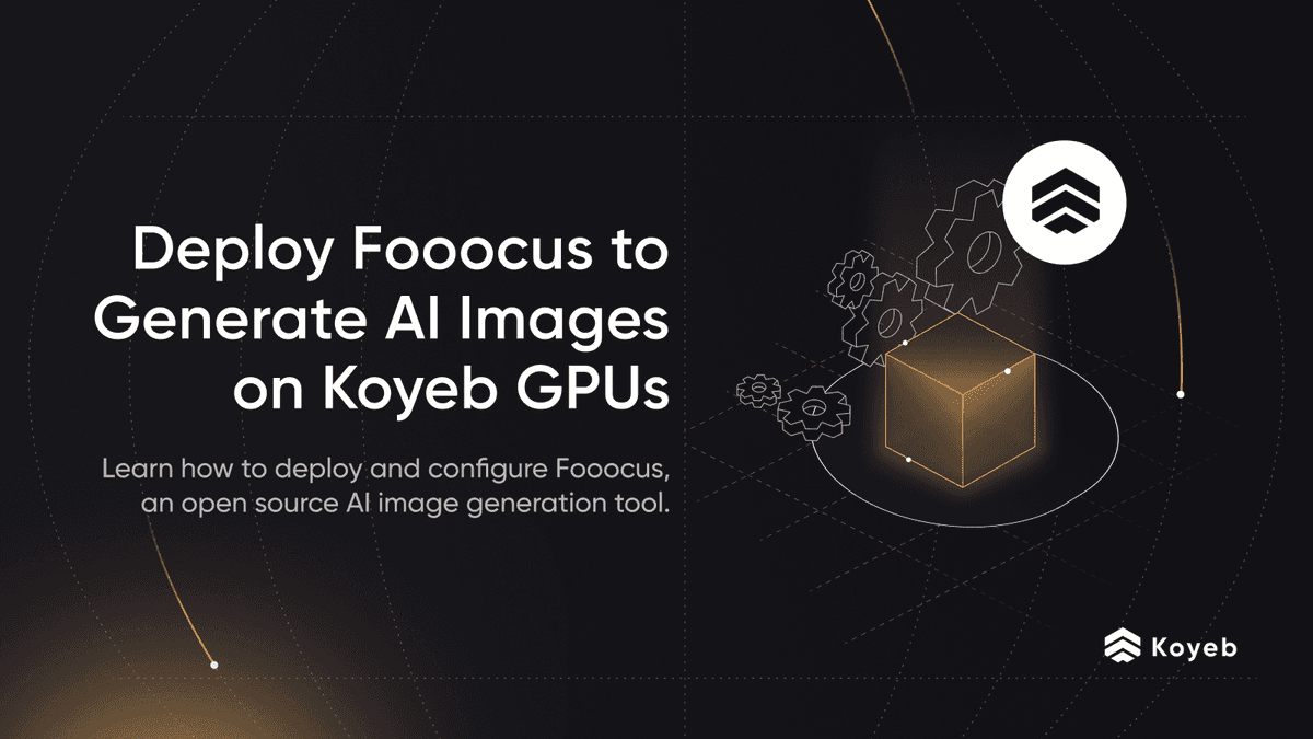Deploy Fooocus and Generate AI Images on Koyeb GPUs