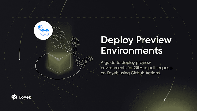 Deploy Preview Environments on Koyeb for GitHub Pull Requests