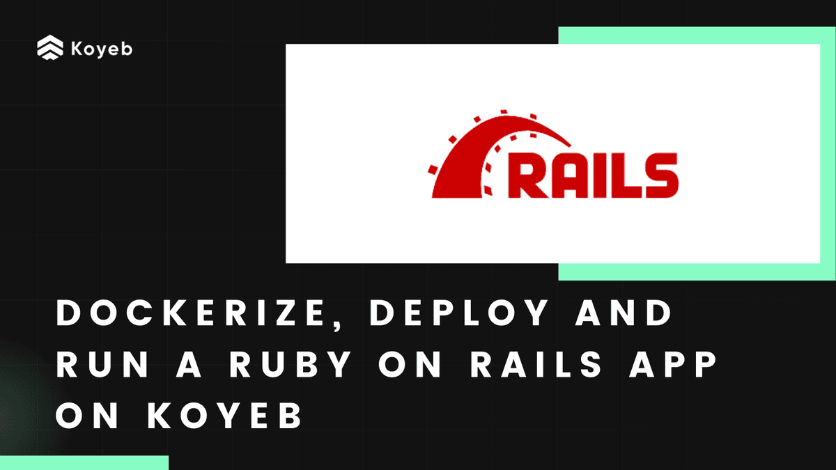 Dockerize, Deploy and Run a Ruby on Rails application on Koyeb