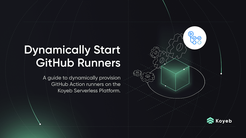 Dynamically Start GitHub Action Runners on Koyeb