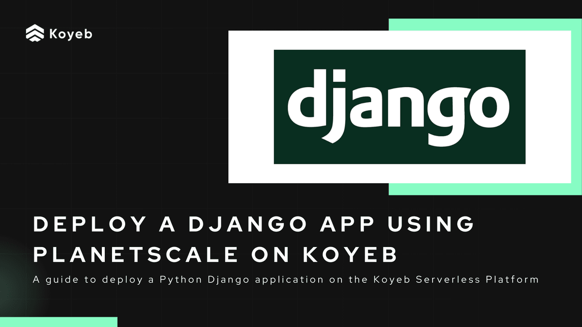 How to Deploy a Python Django Application using PlanetScale and Koyeb Serverless Platform