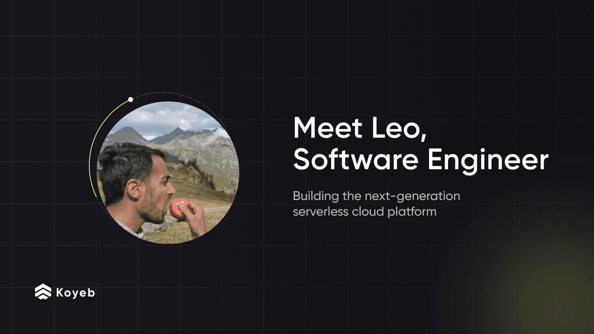 Meet Leo, Software Engineer building the Koyeb Serverless Engine