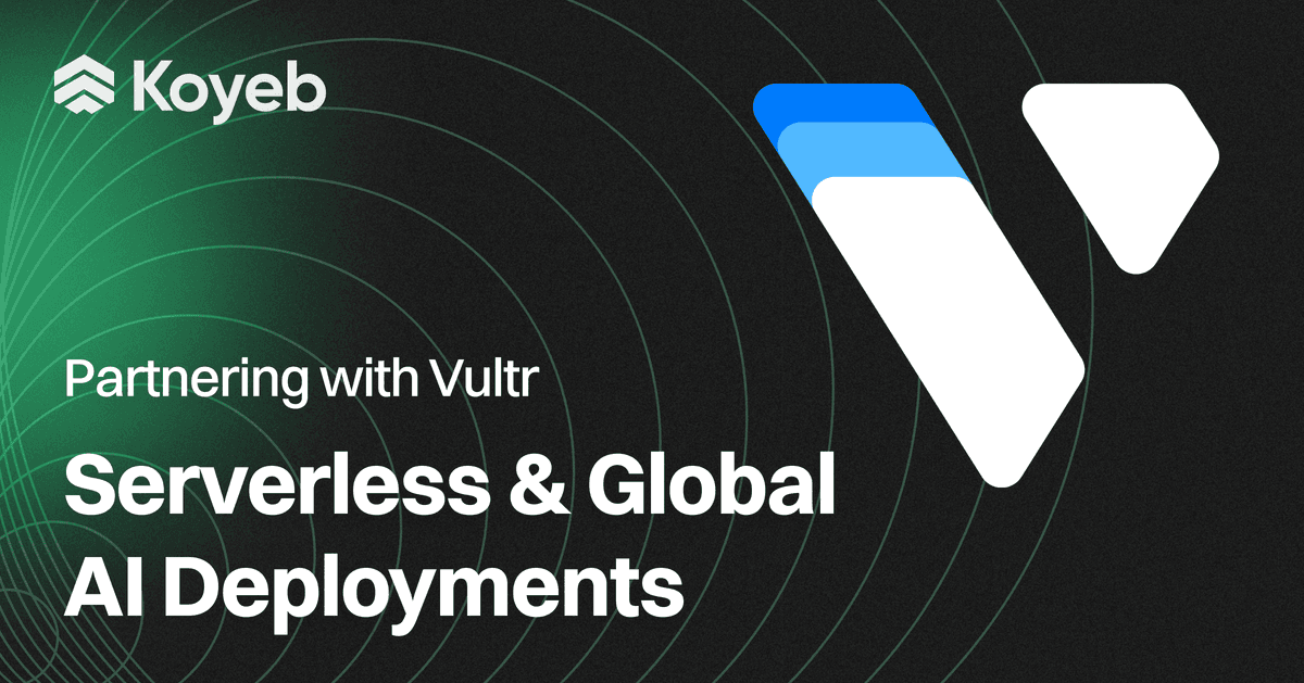 Partnering with Vultr for Serverless & Global AI Deployments