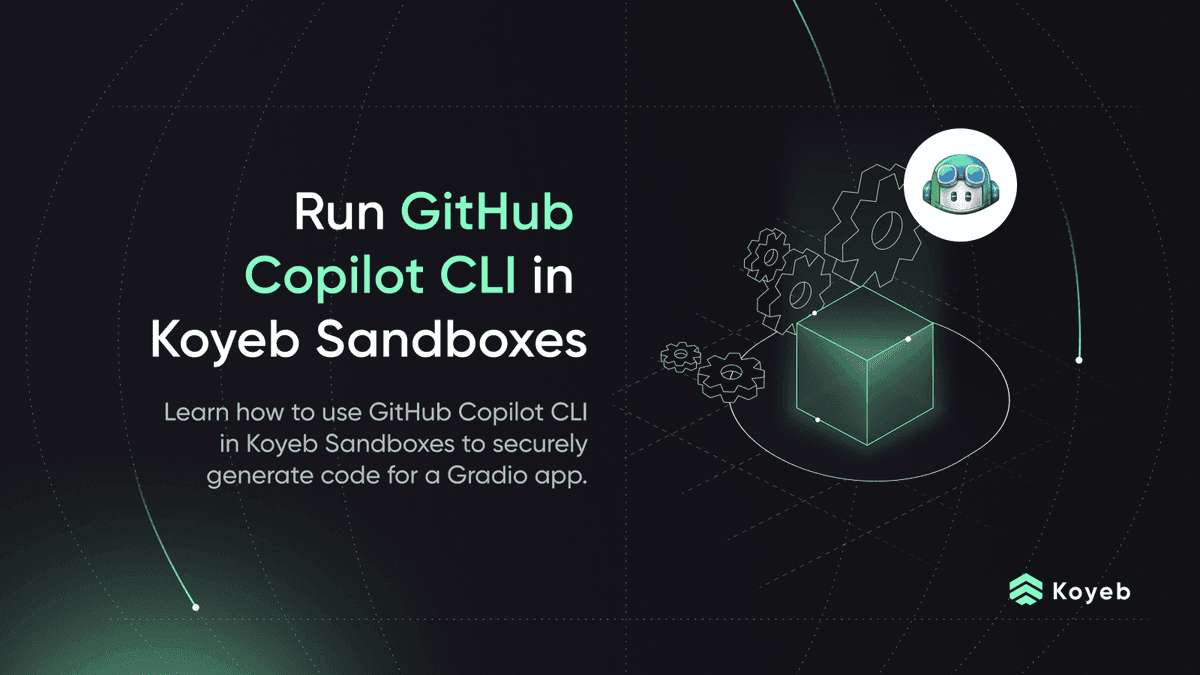 Run the GitHub Copilot CLI in Koyeb Sandboxes for Secure Code Generation of a Gradio App