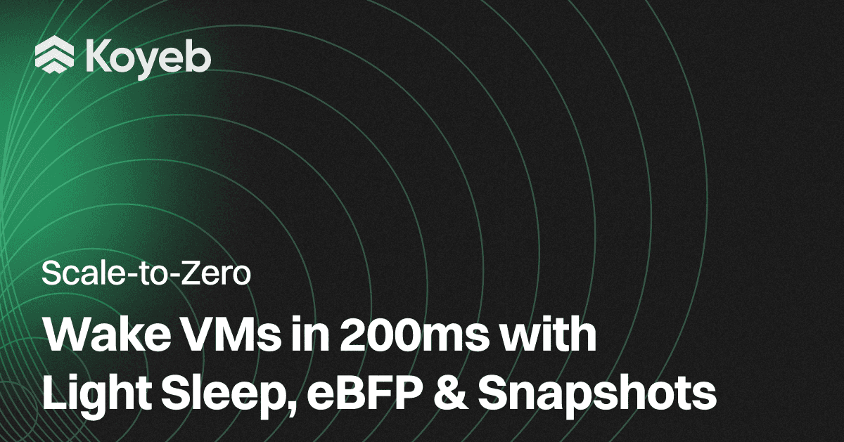 Scale-to-Zero: Wake VMs in 200ms with Light Sleep, eBPF, and Snapshots