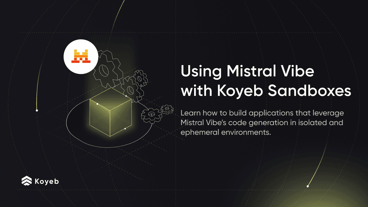 Using Mistral Vibe with Koyeb Sandboxes for Secure Code Execution