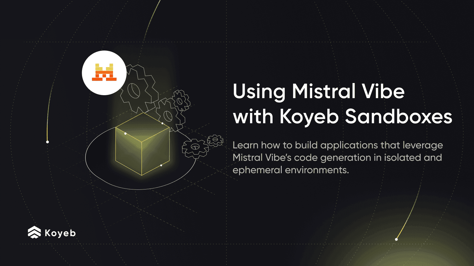 Using Mistral Vibe with Koyeb Sandboxes for Secure Code Execution