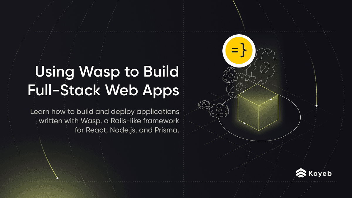 Using Wasp to Build Full-Stack Web Applications on Koyeb