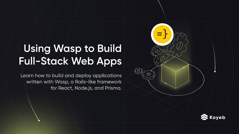 Using Wasp to Build Full-Stack Web Applications on Koyeb